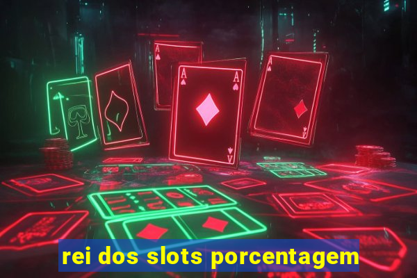 rei dos slots porcentagem